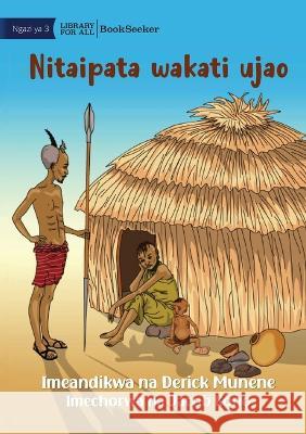 I Will Get It Next Time - Nitaipata wakati ujao Derick Munene Jacob Kono 9781922932624 Library for All - książka