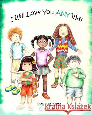 I Will Love You ANY Way Oursbourn, Eva Lashelle 9780692549629 Kids Book Press - książka