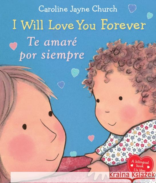 I Will Love You Forever / Te Amaré Por Siempre (Bilingual) Church, Caroline Jayne 9781338114133 Scholastic en Espanol - książka