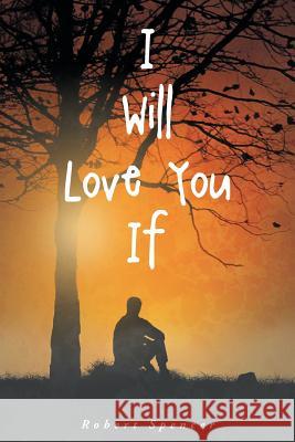 I Will Love You If Robert Spencer 9781682894248 Page Publishing, Inc. - książka