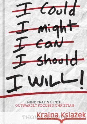 I Will: Nine Traits of the Outwardly Focused Christian Thom S. Rainer 9781433687297 B&H Publishing Group - książka