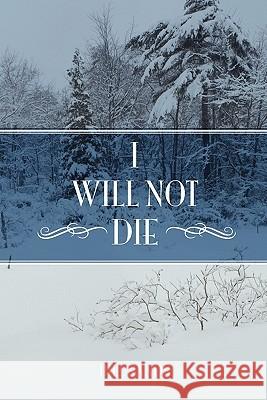 I Will Not Die Bill Sands 9781439230282 Booksurge Publishing - książka