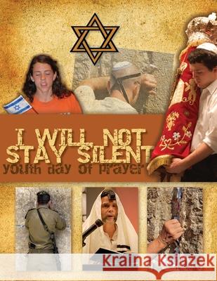 I Will Not Stay Silent: (Youth Day of Prayer for Israel) Becky Fischer 9781499219500 Createspace - książka