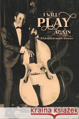 I Will Play Again: Unfulfilled Music Dreams George Howard Newton 9781098017880 Christian Faith - książka