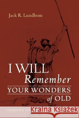 I Will Remember Your Wonders of Old Jack R. Lundbom 9781666759211 Wipf & Stock Publishers - książka