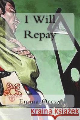 I Will Repay Emma Orczy 9781723094712 Createspace Independent Publishing Platform - książka