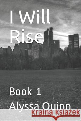 I Will Rise Alyssa Quinn 9781729864333 Createspace Independent Publishing Platform - książka