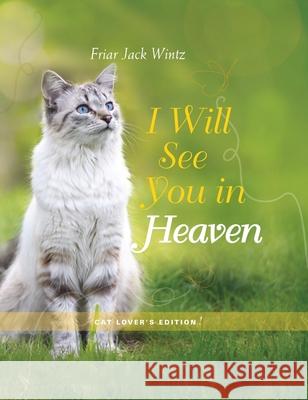 I Will See You in Heaven: Cat Lover's Edition Jack Wintz 9781557259592 Paraclete Press (MA) - książka