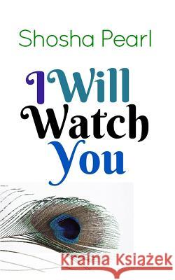 I Will Watch You: Four Short Tales of Jewish Love and Lust Shosha Pearl 9781720007210 Independently Published - książka