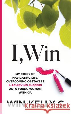 I, Win: Hope and Life my journey as a disabled woman living in a non-disabled world Linelle 9781478209997 Createspace - książka