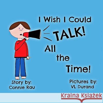 I Wish I Could Talk All the Time Connie Rau VL Durand Maggie Abel 9781542635745 Createspace Independent Publishing Platform - książka