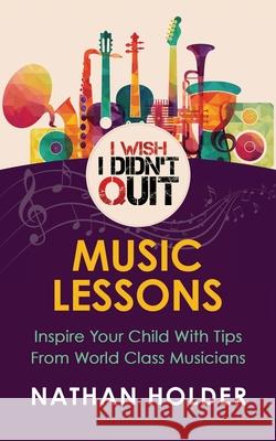 I Wish I Didn't Quit: Music Lessons Nathan Holder 9781999753009 Holders Hill - książka
