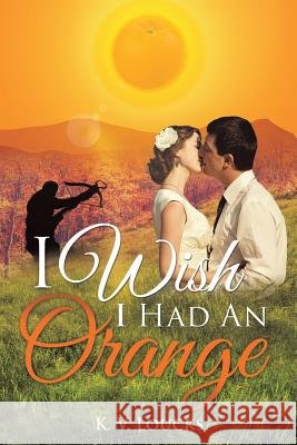 I Wish I Had An Orange K V Loucks 9781498456302 Xulon Press - książka