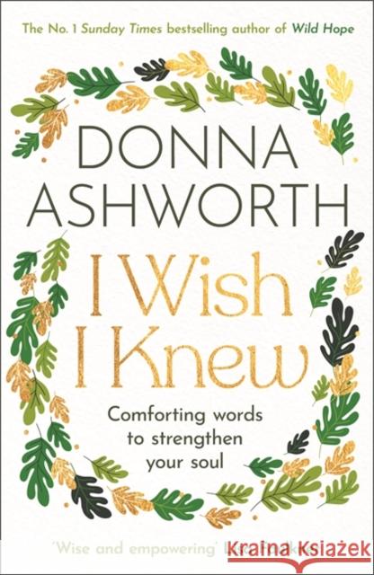 I Wish I Knew: The uplifting Sunday Times bestseller Donna Ashworth 9781785306655 Bonnier Books Ltd - książka