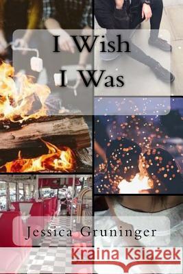 I Wish I Was Jessica Gruninger 9781978250406 Createspace Independent Publishing Platform - książka