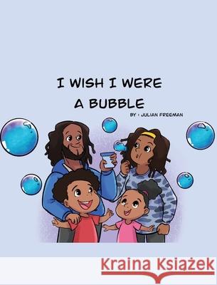 I Wish I Were a Bubble Julian Freeman 9781087924519 Julian Freeman - książka