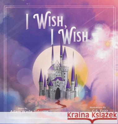 I Wish I Wish Adam Johnson 9781737406907 Banana House Publishing - książka