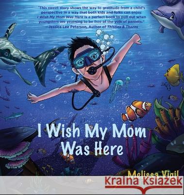 I Wish My Mom Was Here Melissa Vigil 9781951375539 Written Dreams Publishing - książka