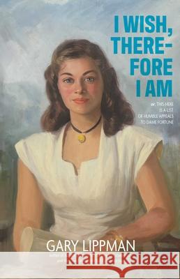 I Wish, Therefore I Am Gary Lippman 9781644285145 Rare Bird Books - książka