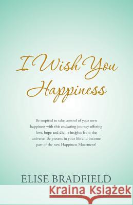 I Wish You Happiness Elise Bradfield 9781452512068 Balboa Press International - książka
