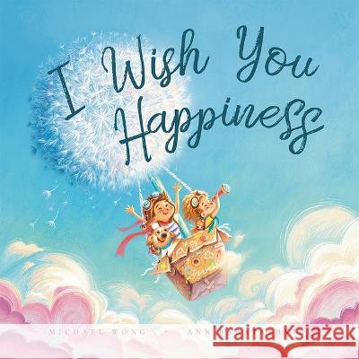 I Wish You Happiness Michael Wong Ann Baratashvili 9781925973129 Picco Puppy - książka