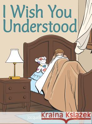 I Wish You Understood Jacqueline Hughes 9781480874749 Archway Publishing - książka