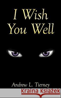 I Wish You Well Andrew L. Tierney 9781449008406 Authorhouse - książka