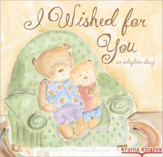 I Wished for You: An Adoption Story Richmond, Marianne 9781934082065 Sourcebooks, Inc - książka