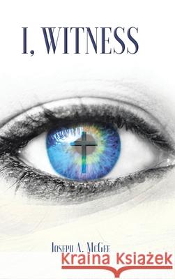 I, Witness Joseph A McGee 9781098041984 Christian Faith - książka