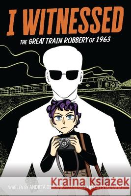 I Witnessed: The Great Train Robbery of 1963: A Graphic Novel Andrea Debbink Crystal Jayme 9780063247246 Harperalley - książka