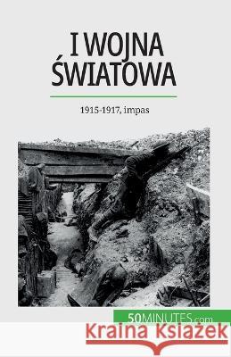 I wojna światowa (Tom 2): 1915-1917, impas Benjamin Janssens de Bisthoven   9782808671255 5minutes.com (Pl) - książka