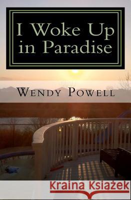 I Woke Up in Paradise: My Journey to Myself Dr Wendy J. Powell 9780987909909 Wendy Powell - książka