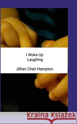 I Woke Up Laughing Jillian Hampton 9781387176755 Lulu.com - książka