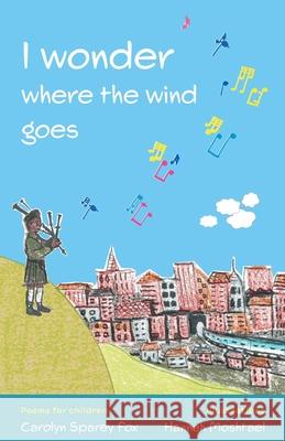 I wonder where the wind goes Carolyn Spare Hannah Moshtael 9781915123138 Tatterdemalion Blue - książka
