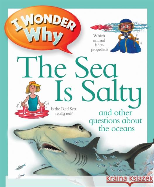 I Wonder Why the Sea is Salty Anita Ganeri, Gareth Lucas 9780753431207 Pan Macmillan - książka