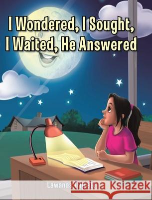 I Wondered, I Sought, I Waited, He Answered Lawanda Triplett, Blueberry Illustrations 9781638743019 Christian Faith - książka