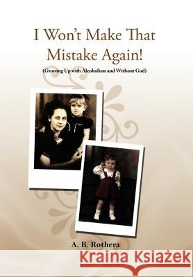 I Won't Make That Mistake Again! A B Rothera 9781456869946 Xlibris - książka