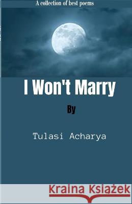 I won't Marry Tulasi Acharya   9781088190340 IngramSpark - książka