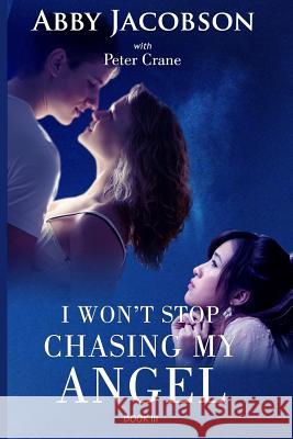 I Won't Stop Chasing My Angel Abby Jacobson Peter Crane 9781545570869 Createspace Independent Publishing Platform - książka