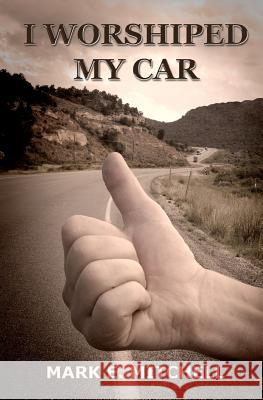I Worshiped My Car MR Mark E. Mitchell 9780615578644 Ark of Ages Publishing - książka