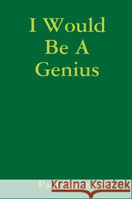 I Would Be A Genius Quintanilla, Paul 9781387310647 Lulu.com - książka
