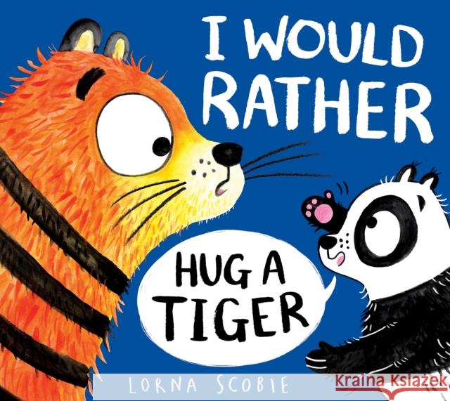 I Would Rather Hug A Tiger (PB) Lorna Scobie 9780702303487 Scholastic - książka