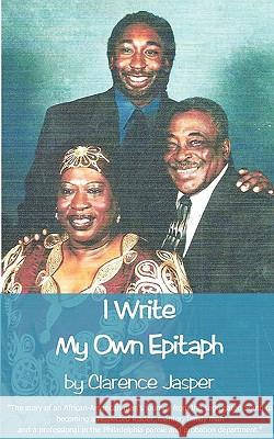 I Write My Own Epitaph Clarence Anthony Jasper Cornell Colbert 9780972491761 Wandering Brothers Publishing - książka