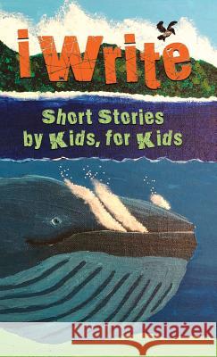 I Write Short Stories by Kids for Kids Vol. 9 Melissa Williams 9781941515952 Longtale Publishing Inc. - książka