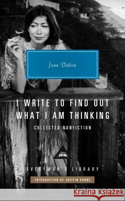 I Write to Find Out What I am Thinking: Collected Non Fiction Joan Didion 9781841594323 Everyman - książka
