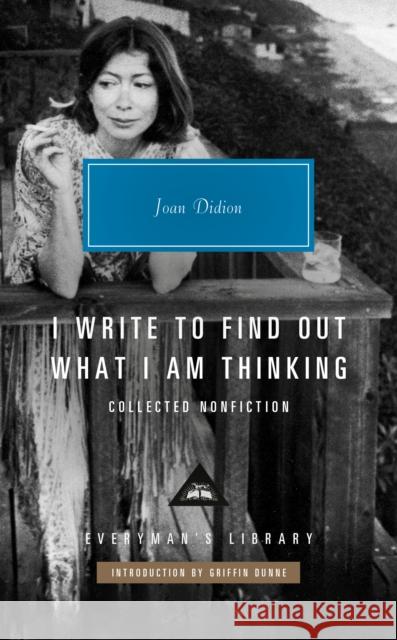 I Write to Find Out What I Am Thinking: Collected Nonfiction Joan Didion 9780593992210 Everyman's Library - książka