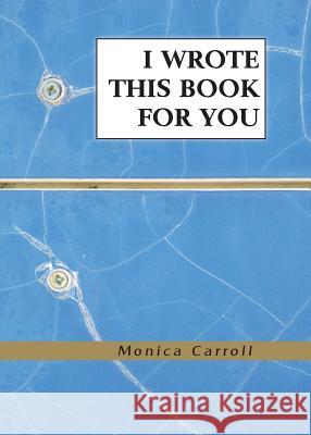 I Wrote This Book For You Carroll, Monica 9780648403609 Monica Carroll - książka