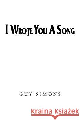 I Wrote You a Song Guy Simons 9781452530918 Balboa Press Australia - książka