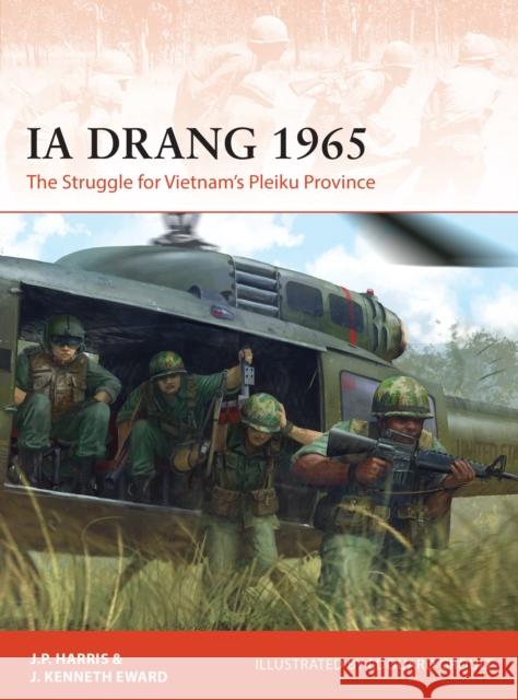 Ia Drang 1965: The Struggle for Vietnam’s Pleiku Province J. Kenneth Eward 9781472835154 Bloomsbury Publishing PLC - książka