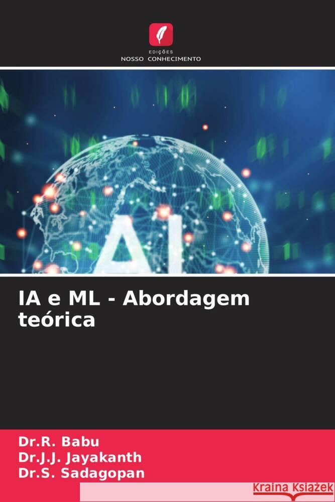 IA e ML - Abordagem te?rica Dr R. Babu Dr J. J. Jayakanth Dr S. Sadagopan 9786207353811 Edicoes Nosso Conhecimento - książka